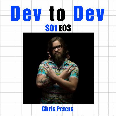 Dev to Dev S01 E03 - Chris Peters