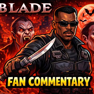Blade – Fan Commentary Blade – Fan Commentary