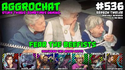 AggroChat #536 - Fear the Beefists