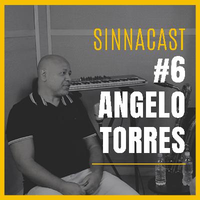 Angelo Torres - SinnaCast #6
