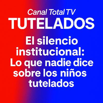 El silencio institucional: Lo que nadie dice sobre los niños tutelados