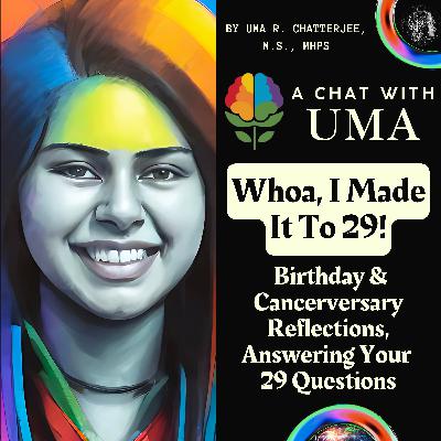38. Whoa, I Made It To 29! Birthday & Cancerversary Reflections, Answering Your 29 Questions