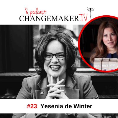 #23 - Changemakers podcast - Yesenia de Winter #23 - Changemakers podcast - Yesenia de Winter