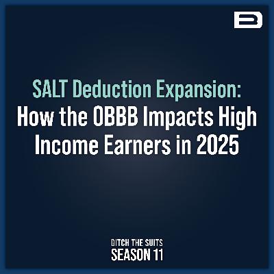 SALT Deduction Expansion: How the OBBB Impacts High Income Earners in 2025 - EP. 187 SALT Deduction Expansion: How the OBBB Impacts High Income Earners in 2025 - EP. 187
