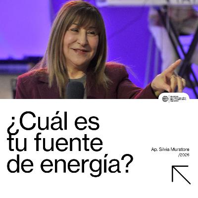 ¿Cuál es tu fuente de energía? | Ap. Silvia de Muratore