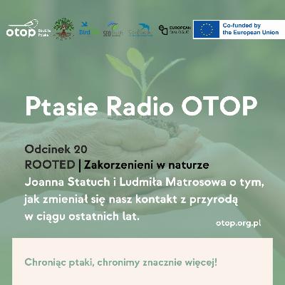 Odc. 20 | Joanna Statuch i Ludmiła Matrosowa o tym, jak zmieniał się nasz kontakt z przyrodą w ciągu ostatnich lat.