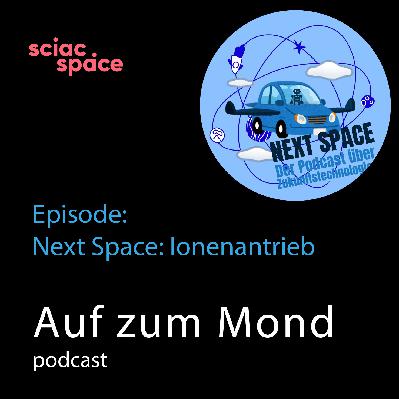 Auf zum Mond – Episode: Next_Space – Ionenantrieb