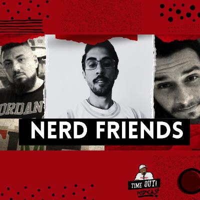 GILMAR ( NERD FRIENDS ) / EP 32 / TIMEOUT! PODCAST GILMAR ( NERD FRIENDS ) / EP 32 / TIMEOUT! PODCAST