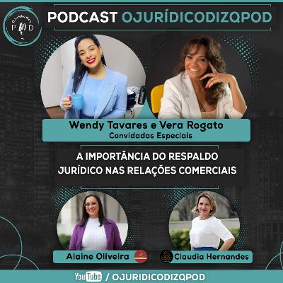 A Importância do Respaldo Jurídico nas Relações Comerciais | com Wendy Tavares e Vera Rogato | EP31