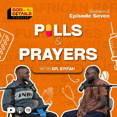Pills & Prayers | Dr. Eyifah