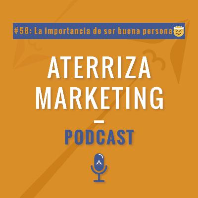 #58.La importancia de ser buena persona