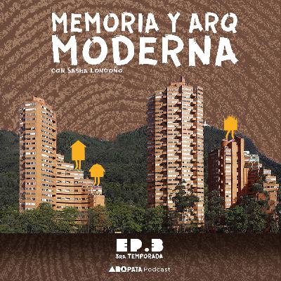 T3E3: Memoria y Arquitectura Moderna con Sasha Londoño