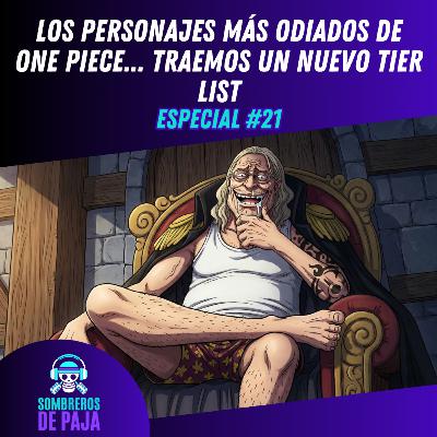 Especial #21 - Los personajes mas odiados de One Piece... tenemos un nuevo tier list