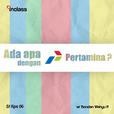 Eps 06 : (Ngobis) Ada Apa Dengan Pertamina AADP (ft. Bondan Wahyu) Eps 06 : (Ngobis) Ada Apa Dengan Pertamina AADP (ft. Bondan Wahyu)