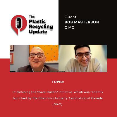 Episode 2: The Plastic Recycling Update: Introducing the “Save Plastic” campaign, with Bob Masterson from CIAC.