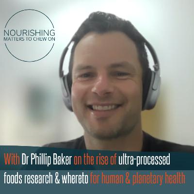 Dr Phillip Baker on the rise of ultra-processed foods, research & whereto Dr Phillip Baker on the rise of ultra-processed foods, research & whereto