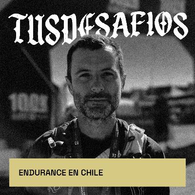 Endurance en Chile: un mapa de desafíos y paisajes