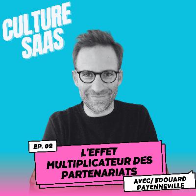 L'Effet multiplicateur des Partenariats avec Edouard Payenneville