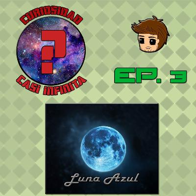 Episodio 3: Luna Azul