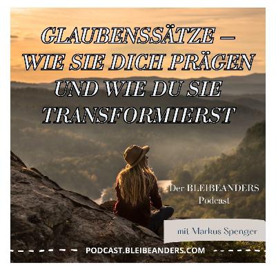 Glaubenssätze verstehen & verändern: So befreist du dich von inneren Blockaden! Glaubenssätze verstehen & verändern: So befreist du dich von inneren Blockaden!