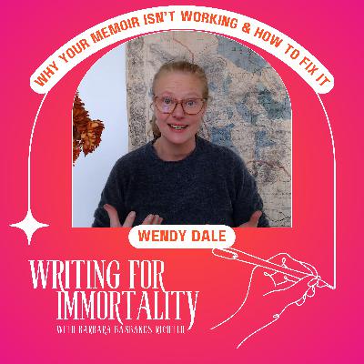 Why Your Memoir Isn't Working and How to Fix It with Wendy Dale