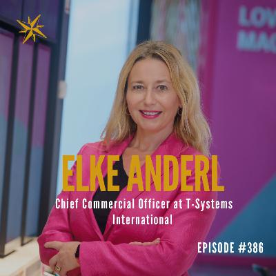386. Building Fans, Not Just Customers: Elke Anderl’s Leadership Mindset (CCO of TSI)