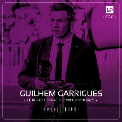 15 - Guilhem Garrigues - Le rugby comme terrain d'histoires 15 - Guilhem Garrigues - Le rugby comme terrain d'histoires