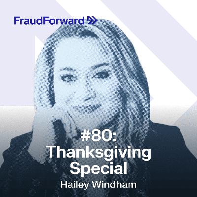 A Giant Serving of Gratitude: Thanksgiving Special on Empathy, Collaboration, & the Future of Fraud Fighting A Giant Serving of Gratitude: Thanksgiving Special on Empathy, Collaboration, & the Future of Fraud Fighting