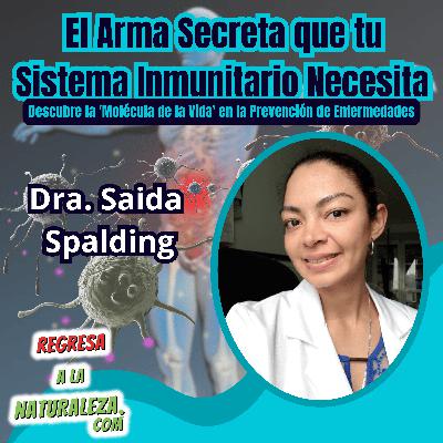 #32 > El Arma Secreta que tu Sistema Inmunitario Necesita: Descubre la 'Molécula de la Vida' en la Prevención de Enfermedades Con Dra. Saida Spalding
