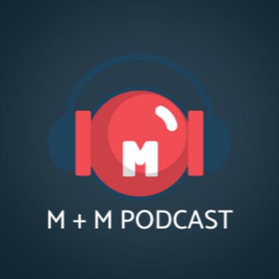 M + M Podcast 2 | Prosthetic limbs, Kids toys, Fears, and Time travel