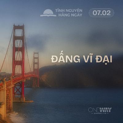 ĐẤNG VĨ ĐẠI | Tĩnh Nguyện Hằng Ngày 07/02/2026 ĐẤNG VĨ ĐẠI | Tĩnh Nguyện Hằng Ngày 07/02/2026