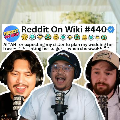 #440: I EXPECT My Sister To PLAN My Wedding For FREE... AITA?