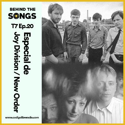 Behind The Songs T7 Ep. 20 :: Especial de Joy Division / New Order