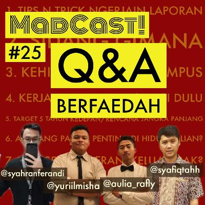 Madcast #25 : Q&A BERFAEDAH Madcast #25 : Q&A BERFAEDAH