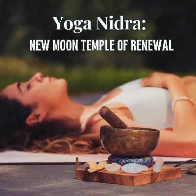 87. Yoga Nidra: New Moon Temple Of Renewal