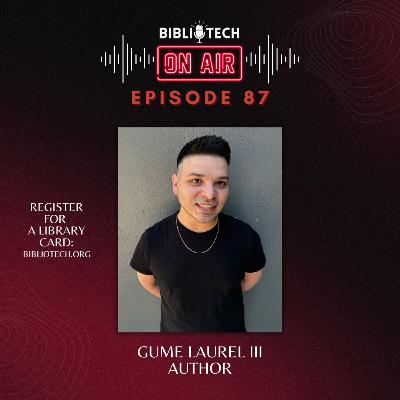 BiblioTech: On Air - Episode 87 - Gume Laurel III (Author) BiblioTech: On Air - Episode 87 - Gume Laurel III (Author)