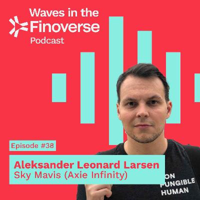 Episode #38: The Exciting Potential for Blockchain Gaming with Aleksander Leonard Larsen at Sky Mavis (Axie Infinity) Episode #38: The Exciting Potential for Blockchain Gaming with Aleksander Leonard Larsen at Sky Mavis (Axie Infinity)