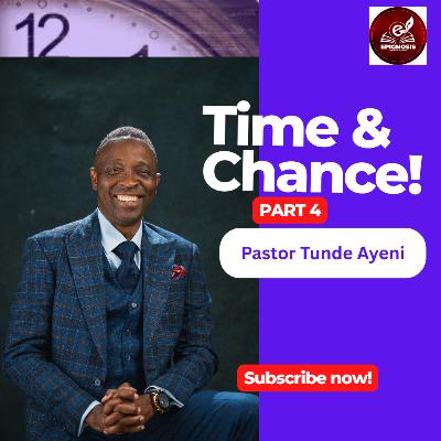 Time & Chance 4 || Pastor Tunde Ayeni Teachings