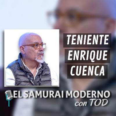 Teniente Enrique Cuenca | El Samurai Moderno Podcast Teniente Enrique Cuenca | El Samurai Moderno Podcast