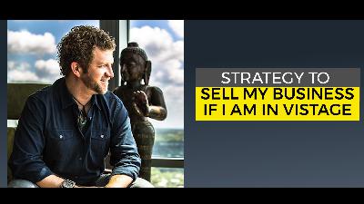 Strategy to Sell My Business if I am in Vistage