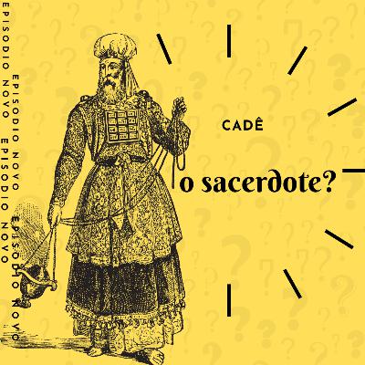EP. 16 CADE O SACERDOTE EP. 16 CADE O SACERDOTE