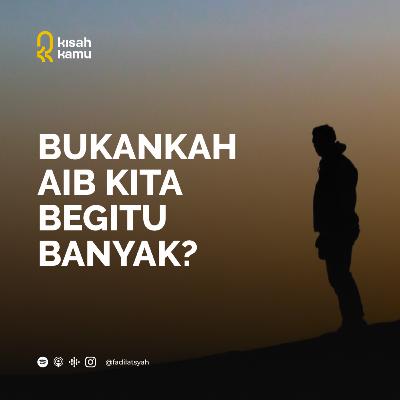 Bukankah Aib Kita Begitu Banyak?