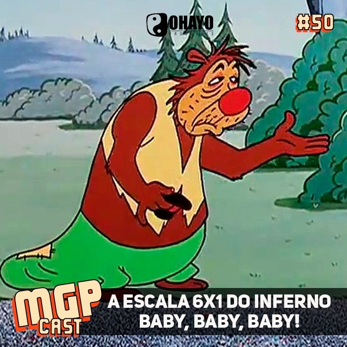 A escala 6x1 do inferno Baby, Baby, Baby! | MGPCast #50 episode artwork
