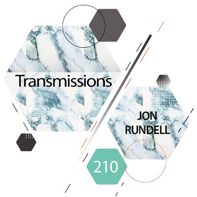 Transmissions 210 | Jon Rundell