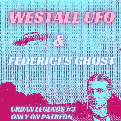 Urban Legends #3 - Westall UFO & Federici's Ghost