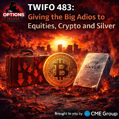 TWIFO 483: Giving the Big Adios to Equities, Crypto and Silver TWIFO 483: Giving the Big Adios to Equities, Crypto and Silver