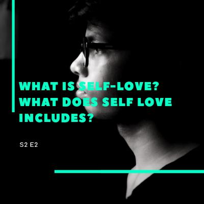 What is Self Love? What does self love includes? Why being a Self-centred person is not that bad?