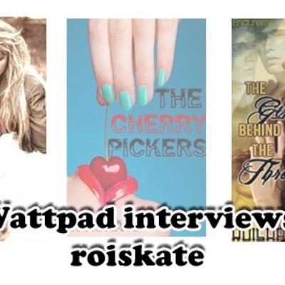 Episode 18: Wattpad Interviews Roiskate Episode 18: Wattpad Interviews Roiskate