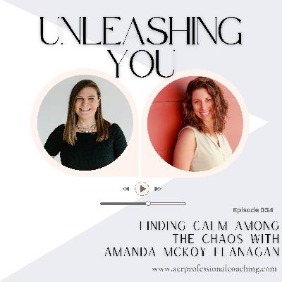 34. Finding Calm Among the Chaos with Amanda McKoy Flanagan 34. Finding Calm Among the Chaos with Amanda McKoy Flanagan