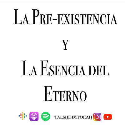 La pre existencia y la esencia del Eterno Enero 26 2022